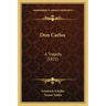 Don Carlos: A Tragedy (1821)