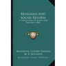 Religious And Social Reform: A Collection Of Essays And Speeches (1902)