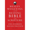 Wesley, Wesleyans, and Reading Bible as Scripture