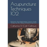 Acupuncture Techniques 102: Moxibustion, Three-Edged Needle, Cutaneous Needle Therapy, Gua Sha, Cupping, and Electroacupuncture