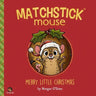 Matchstick Mouse: Merry Little Christmas
