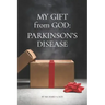 My Gift from God: Parkinson's Disease
