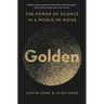 Golden: The Power of Silence in a World of Noise