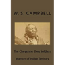 The Cheyenne Dog Soldiers: Warriors of Indian Territory