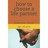 How to Choose a Life Partner: Relationship Manual