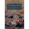 In Nature's Name: An Anthology of Women's Writing and Illustration, 1780-1930