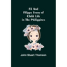 Fil and Filippa Story of Child Life in the Philippines