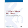 Jesus' Cry from the Cross: Towards a First-Century Understanding of the Intertextual Relationship Between Psalm 22 and the Narrative of Mark's Gospel