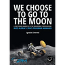 We Choose To Go To The Moon (Black & White Edition): A first-person narrative of the development process behind Buzz Aldrin's Space Program Manager