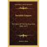 Invisible Empire: The Story Of The Ku Klux Klan 1866-1871