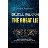 Biblical Religion: the Great Lie