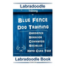 Labradoodle Training By Blue Fence Dog Training, Obedience - Commands, Behavior - Socialize, Hand Cues Too! Labradoodle Book