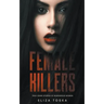 Female Killers: True Crime Stories of Murderous Women