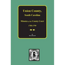 Union County, South Carolina Minutes of the County Court, 1785-1799.