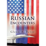 Russian Encounters: A Memoir