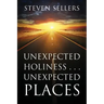 Unexpected Holiness . . . Unexpected Places