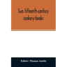 Two fifteenth-century cookery-books. Harleian ms. 279 (ab. 1430), & Harl. ms. 4016 (ab. 1450), with extracts from Ashmole ms. 1429, Laud ms. 553, & Do