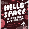 Hello Space: Is Anybody Out There?