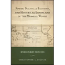 Power, Political Economy, and Historical Landscapes of the Modern World: Interdisciplinary Perspectives