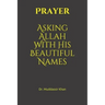 Prayer: Asking Allah With His Beautiful Names