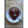 Eating Me Alive: How Food, Faith and Family Helped me Fight Fear and Find Hope