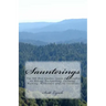 Saunterings: The 500 Best Quotes, Quips & Thoughts on Hiking, Backpacking, Camping, Walking, Wilderness and the Outdoors