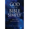 God and the Bible Simply: For the 21st Century