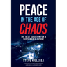 Peace In The Age Of Chaos: The Best Solution For A Sustainable Future