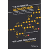 The Business Blockchain: Promise, Practice, and Application of the Next Internet Technology