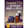Essential Oils for Witchcraft, Magic and Spells