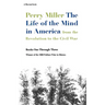 The Life of the Mind in America: From the Revolution to the Civil War