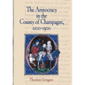 The Aristocracy in the County of Champagne, 1100-1300