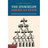 The Unwieldy American State: Administrative Politics Since the New Deal