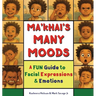 Ma'khai's Many Moods: A Fun Guide To Facial Expressions and Emotions
