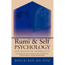 Rumi & Self Psychology (Psychology of Tranquility): Two Astonishing Perspectives for the Discipline and Science of Self Transformation: Rumi's Poetic