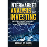 Intermarket Analysis and Investing: Integrating Economic, Fundamental, and Technical Trends