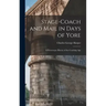 Stage-Coach and Mail in Days of Yore: A Picturesque History of the Coaching Age