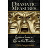 Dramatic Measures: Lessons from a Life in the Theater
