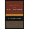 Pedophilia and Adult-Child Sex: A Philosophical Analysis