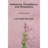 Insistence, Persistence, and Resistance