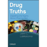 Drug Truths: Dispelling the Myths about Pharma R & D