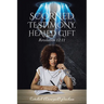 Scorned Testimony, Healed Gift: Revelation 12:11