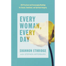 Every Woman, Every Day: 365 Practical and Encouraging Readings for Sexual, Emotional, and Spiritual Integrity
