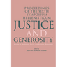 Justice and Generosity: Studies in Hellenistic Social and Political Philosophy - Proceedings of the Sixth Symposium Hellenisticum