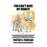 You Can't Have My Money!: A 6-Step Guide to Grow Tax-Free Wealth and Retirement Income by Smart Investing in After-Tax Accounts, Active-Managed Funds,