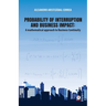 Probability of interruption and business impact: A mathematical approach to Business Continuity