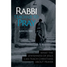 Rabbi Teach Us To Pray: What the Jewishness of Jesus Can Teach Christians About Prayer