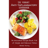 The Vibrant Anti-Inflammatory Cookbook: An Innovative Recipe Book full of Simple and Delicious Dishes