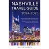 Nashville Travel Guide 2025-2026: The Ultimate Guide to Music City's Best Attractions, Music Venues, Outdoor Activities, Restaurants, Hotels, Events,
