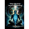 The Divine Human Being - A Supernatural Creation